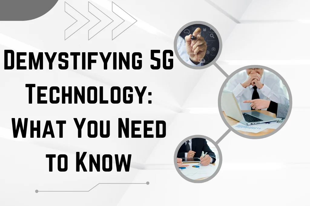 Demystifying 5G Technology: What You Need to Know