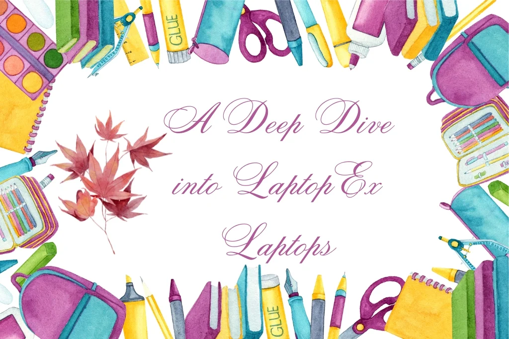 Unveiling the Legacy: A Deep Dive into LaptopEx Laptops