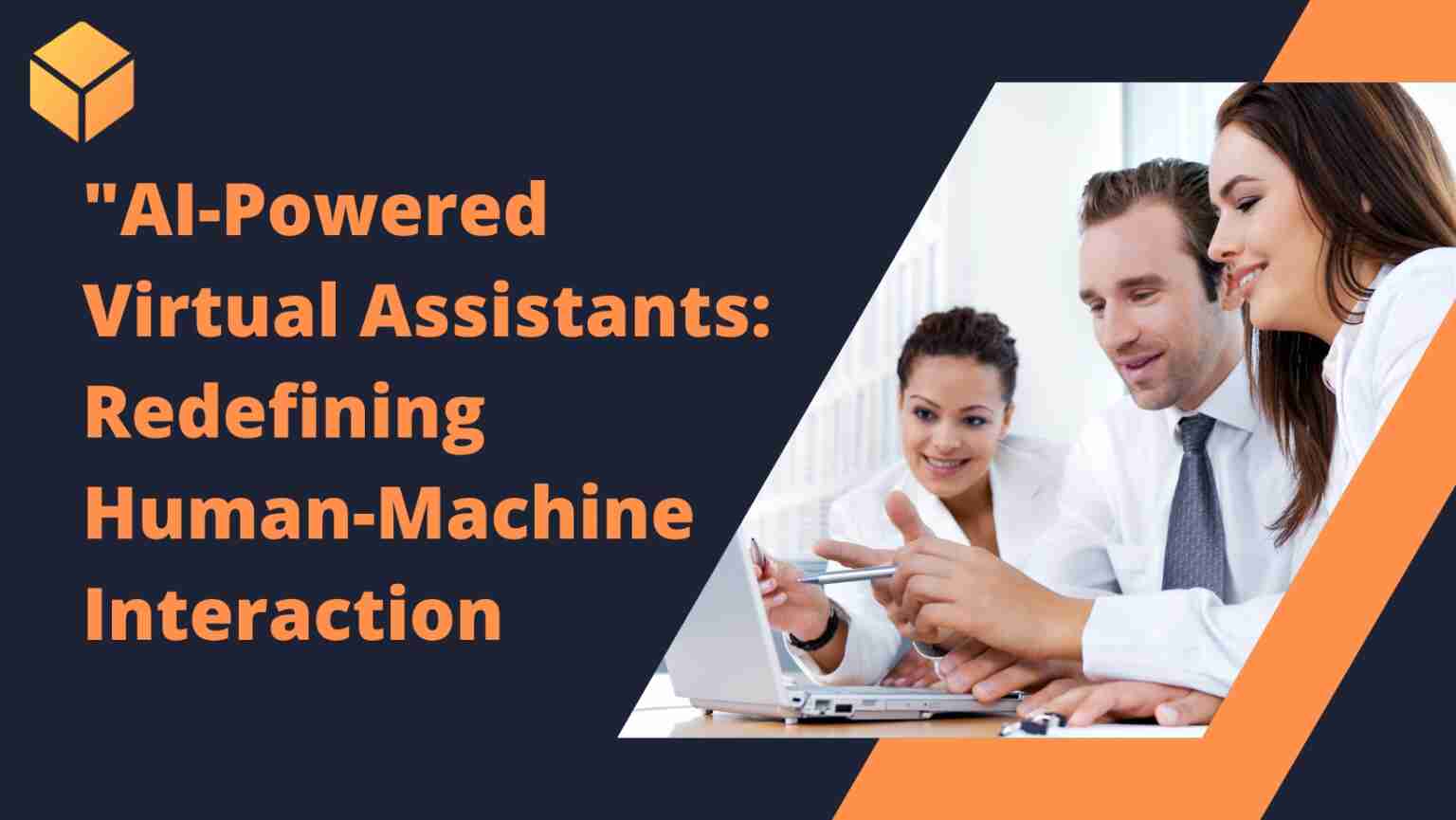 AI-Powered Virtual Assistants: Redefining Human-Machine Interaction