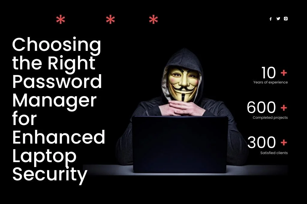 Choosing the Right Password Manager for Enhanced Laptop Security