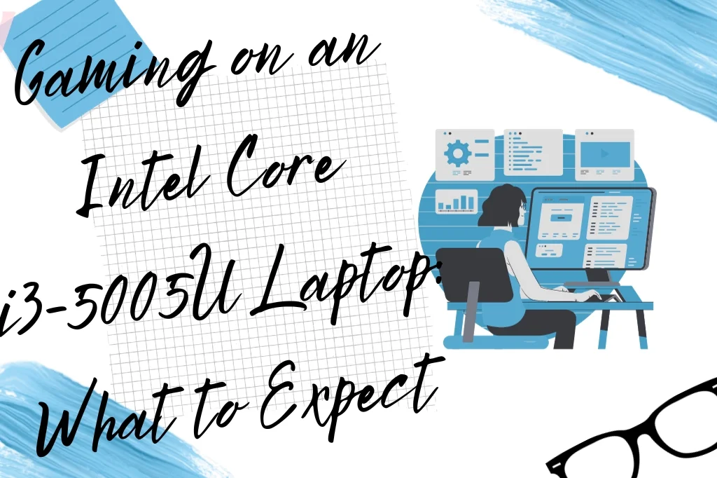 Gaming on an Intel Core i3-5005U Laptop: What to Expect