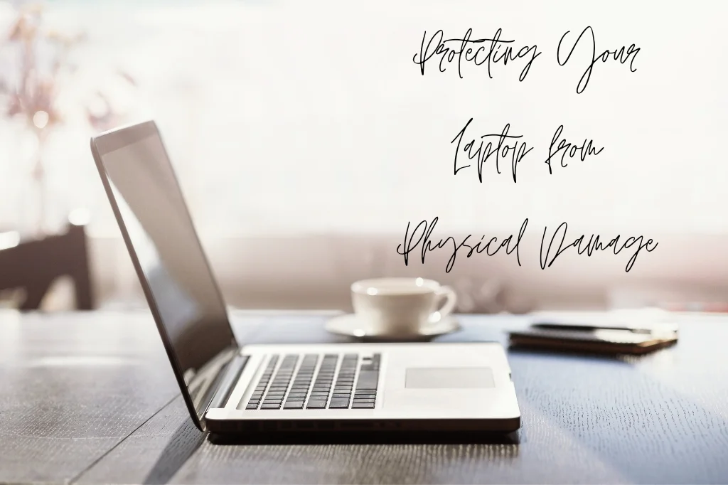 Protecting Your Laptop from Physical Damage