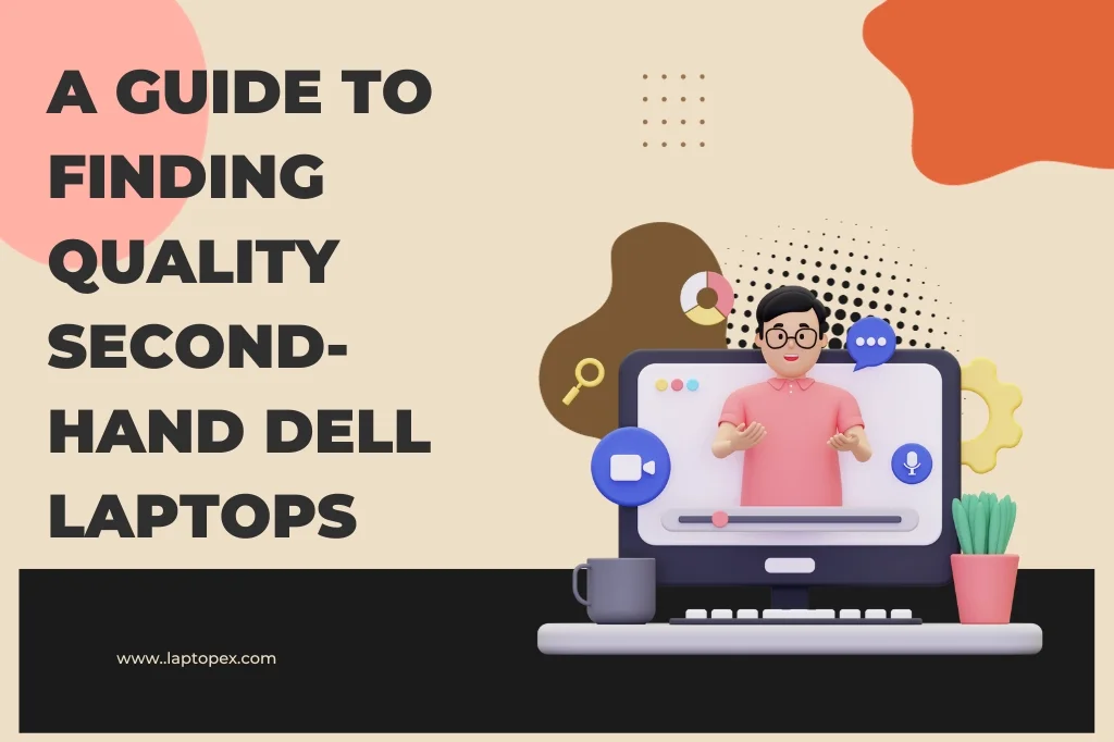 A Guide to Finding Quality Second-Hand Dell Laptops