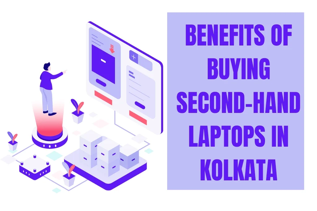 Benefits of Buying Second-Hand Laptops in Kolkata