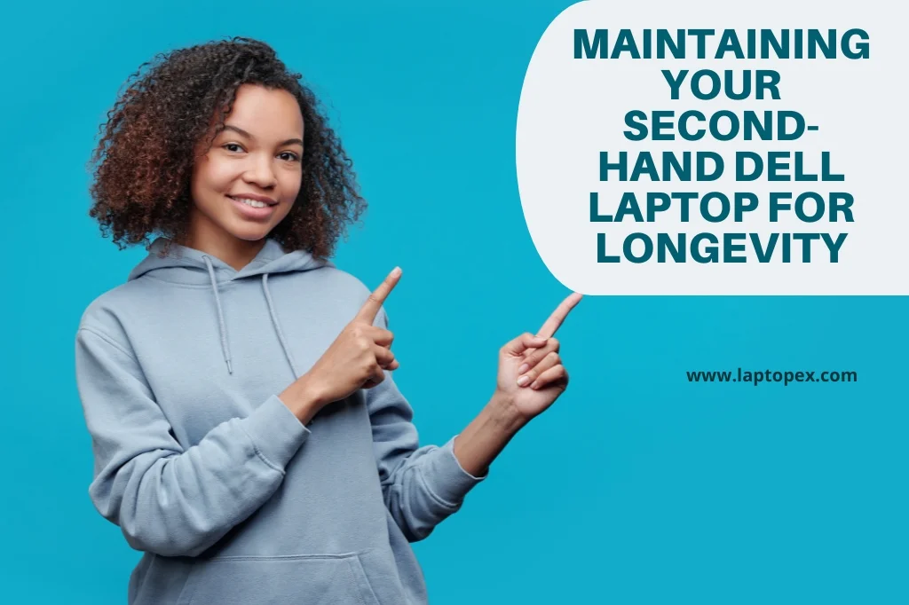 Maintaining Your Second-Hand Dell Laptop for Longevity