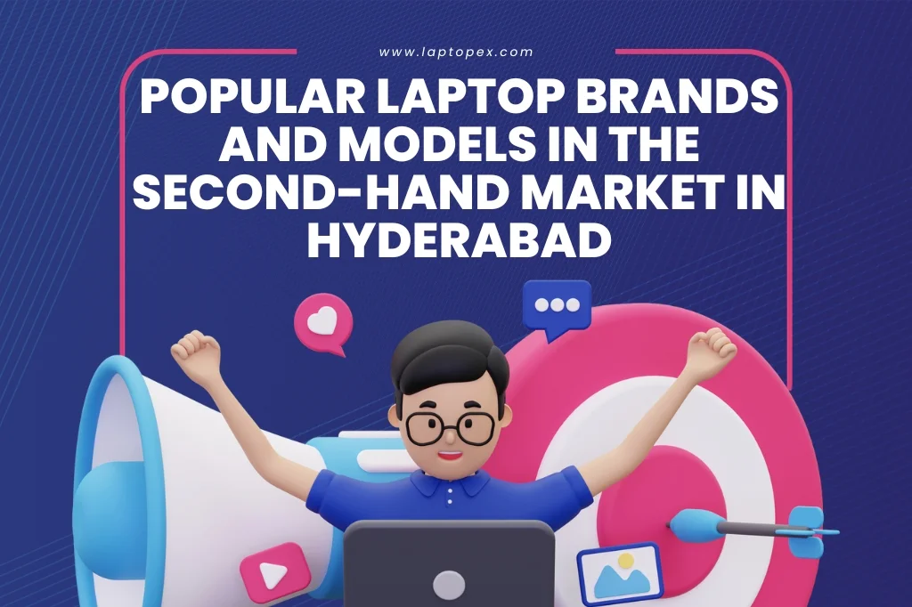 Popular Laptop Brands and Models in the Second-Hand Market in Hyderabad