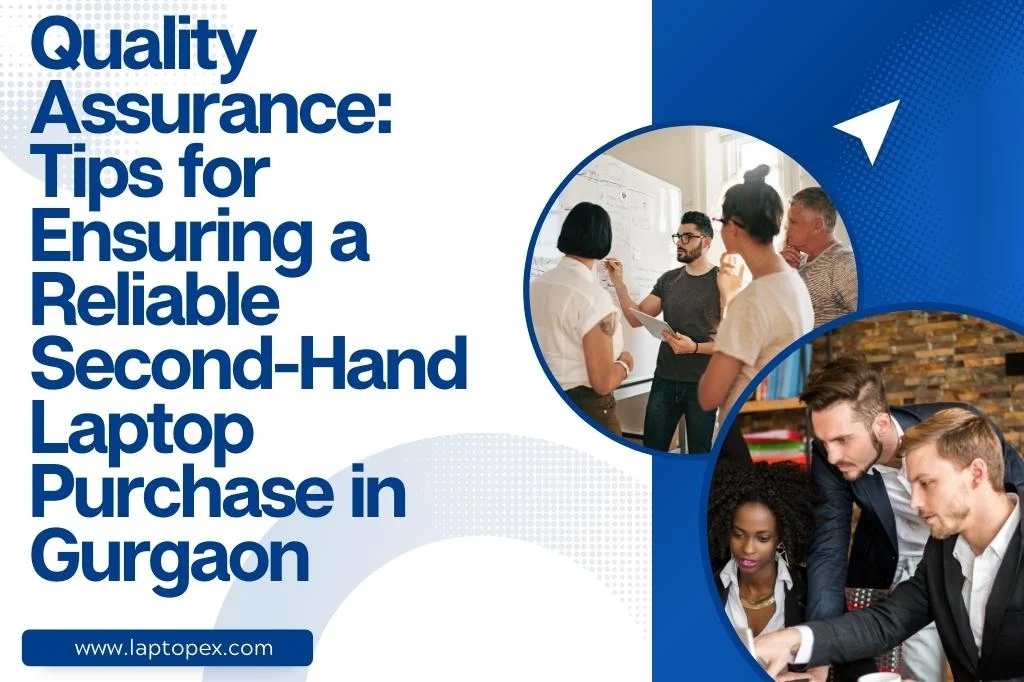 Quality Assurance: Tips for Ensuring a Reliable Second-Hand Laptop Purchase in Gurgaon