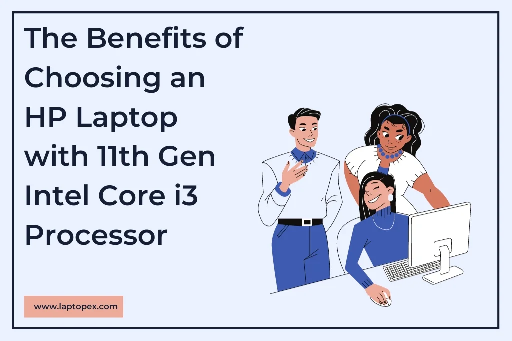 The Benefits of Choosing an HP Laptop with 11th Gen Intel Core i3 Processor