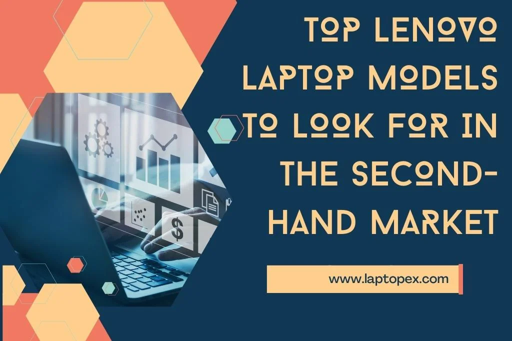 Top Lenovo Laptop Models to Look for in the Second-Hand Market